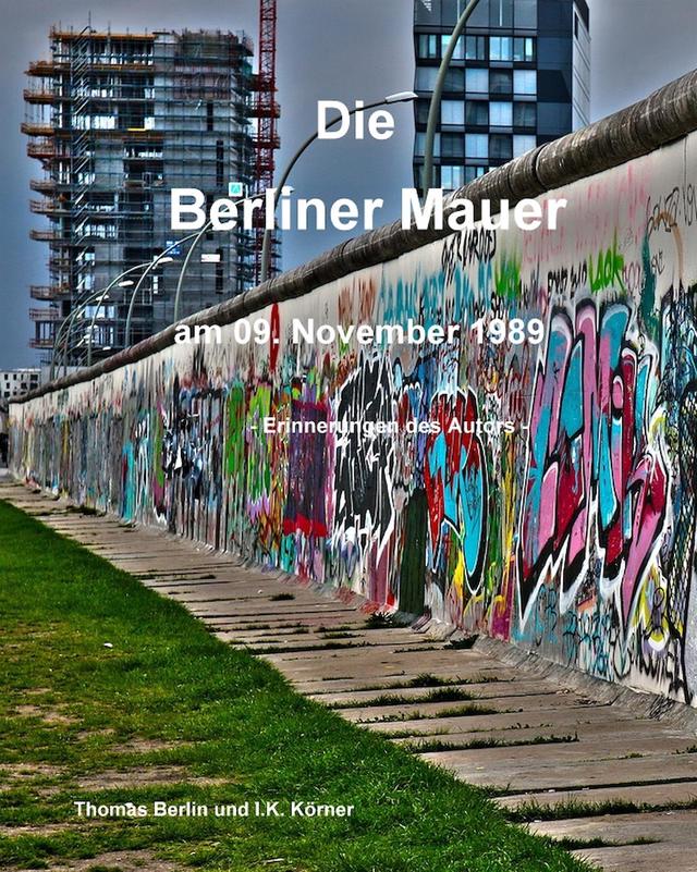 Die Berliner Mauer am 09. November 2024