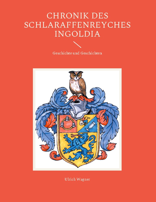 Chronik des Schlaraffenreyches Ingoldia