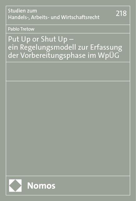 Put Up or Shut Up – ein Regelungsmodell zur Erfassung der Vorbereitungsphase im WpÜG