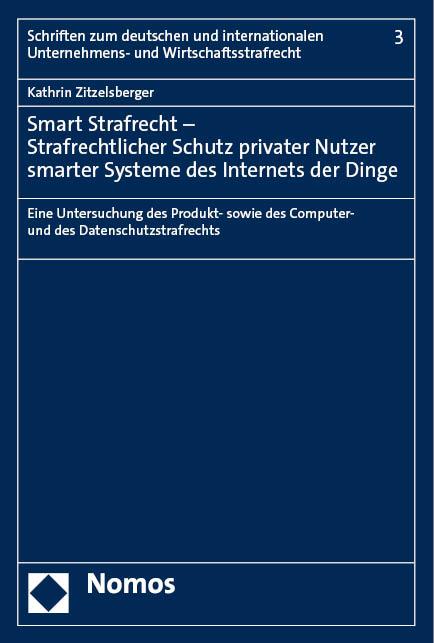Smart Strafrecht – Strafrechtlicher Schutz privater Nutzer smarter Systeme des Internets der Dinge