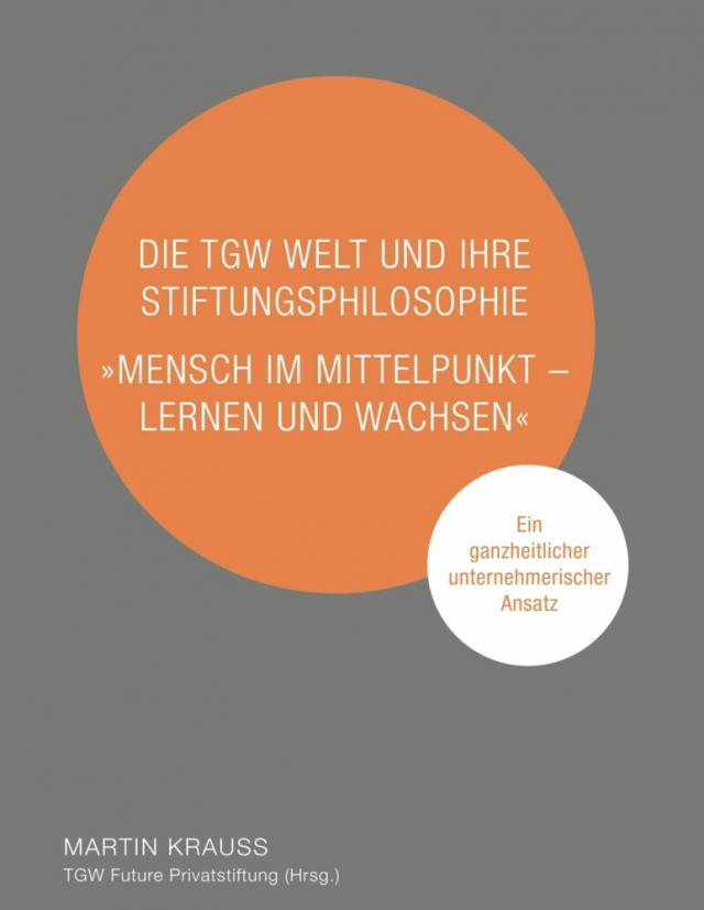 Die TGW Welt und ihre Stiftungsphilosophie. 