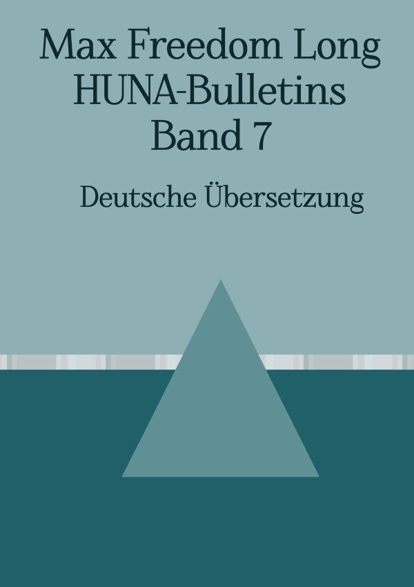 Max Freedom Long, HUNA-Bulletins, Band 7 (1954)
