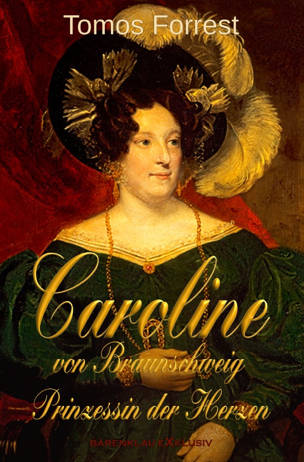 Caroline von Braunschweig – Prinzessin der Herzen