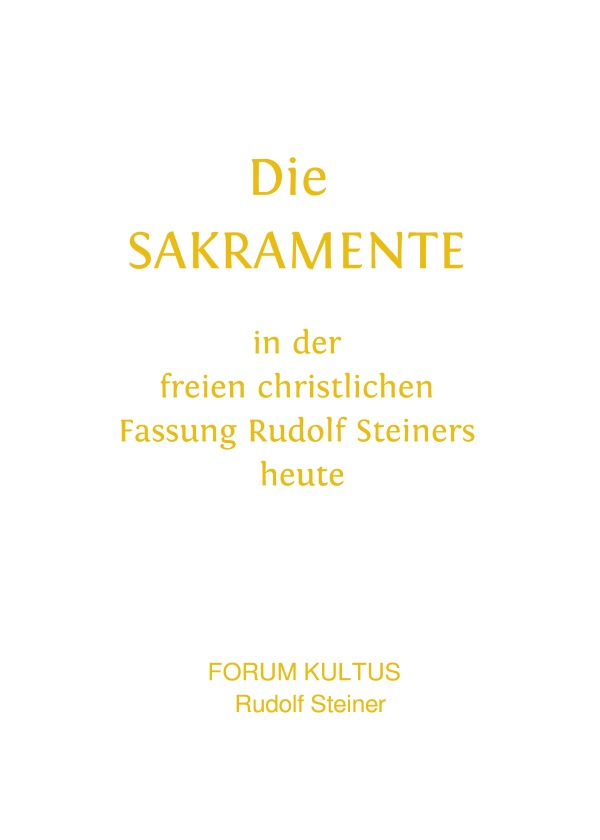 Die SAKRAMENTE - in der freien christlichen Fassung Rudolf Steiners heute