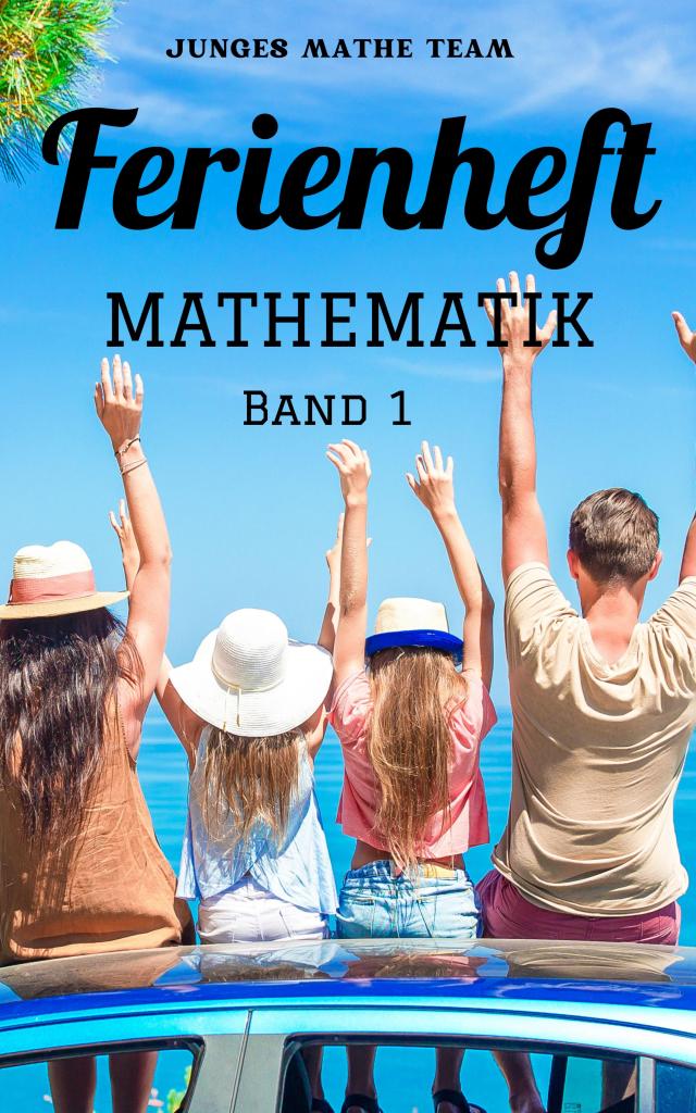 Mathematik Ferienhefte für liebe Kinder - AHS / NMS - Nach der 2. Klasse Ferienheft Mathematik: 500 Übungen und Lösungen