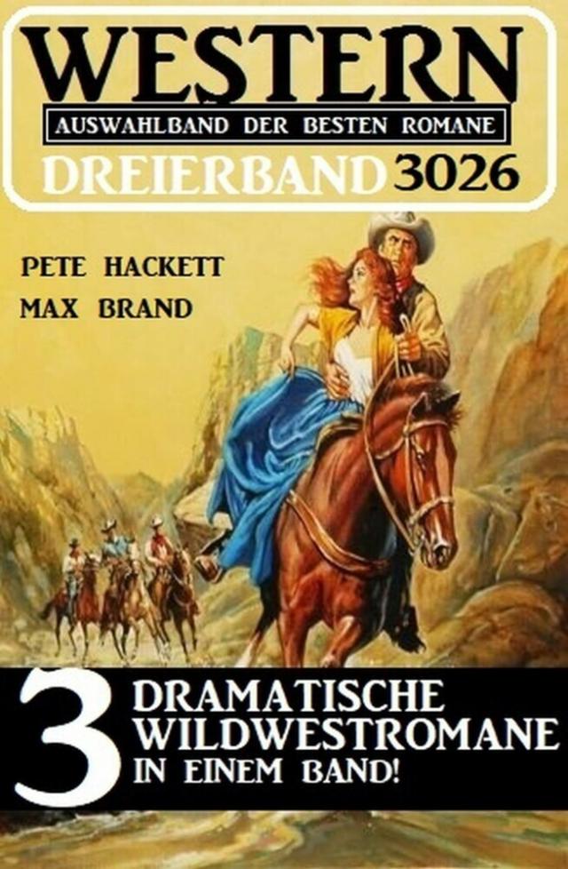 Western Dreierband 3026 - 3 Dramatische Wildwestromane in einem Band!