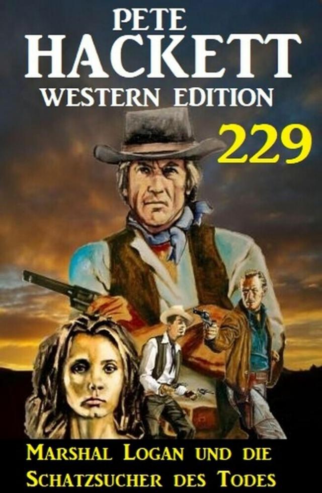 Marshal Logan und die Schatzsucher des Todes: Pete Hackett Western Edition 229