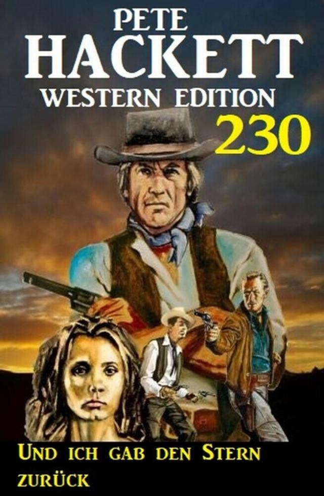Und ich gab den Stern zurück: Pete Hackett Western Edition 230