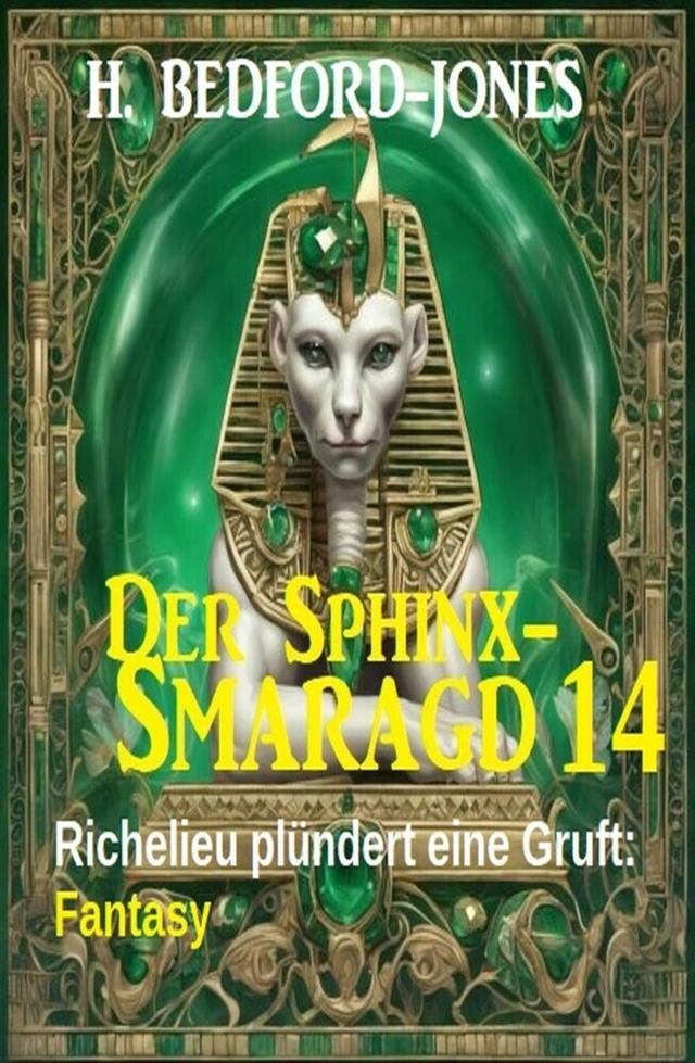Richelieu plündert eine Gruft: Fantasy: Der Sphinx Smaragd 14