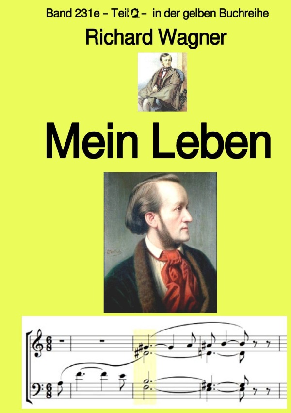 gelbe Buchreihe / Richard Wagner: Mein Leben – Teil zwei – Farbe – Band 231e in der gelben Buchreihe – bei Jürgen Ruszkowski