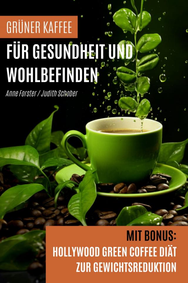 Grüner Kaffee für Gesundheit und Wohlbefinden