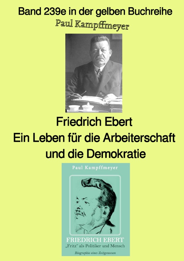 gelbe Buchreihe / Friedrich Ebert, ein Leben für die Arbeiterschaft und die Demokratie – Band 239e in der gelben Buchreihe – bei Jürgen Ruszkowski
