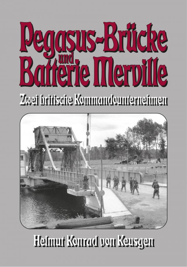 Pegasus-Brücke und Batterie Merville – Zwei britische Kommandounternehmen
