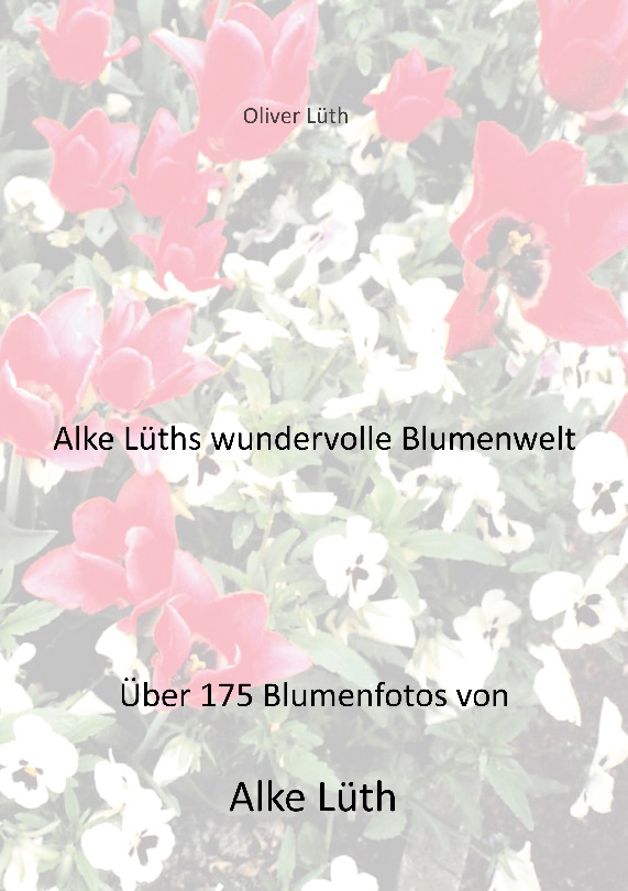 Alke Lüths wundervolle Blumenwelt