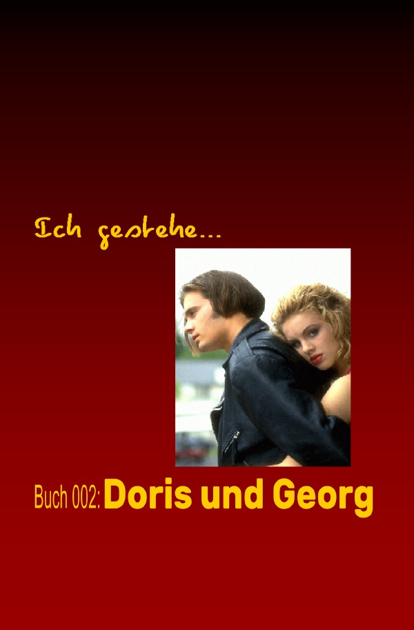 Ich gestehe / Ich gestehe Buch 002: Doris und Georg
