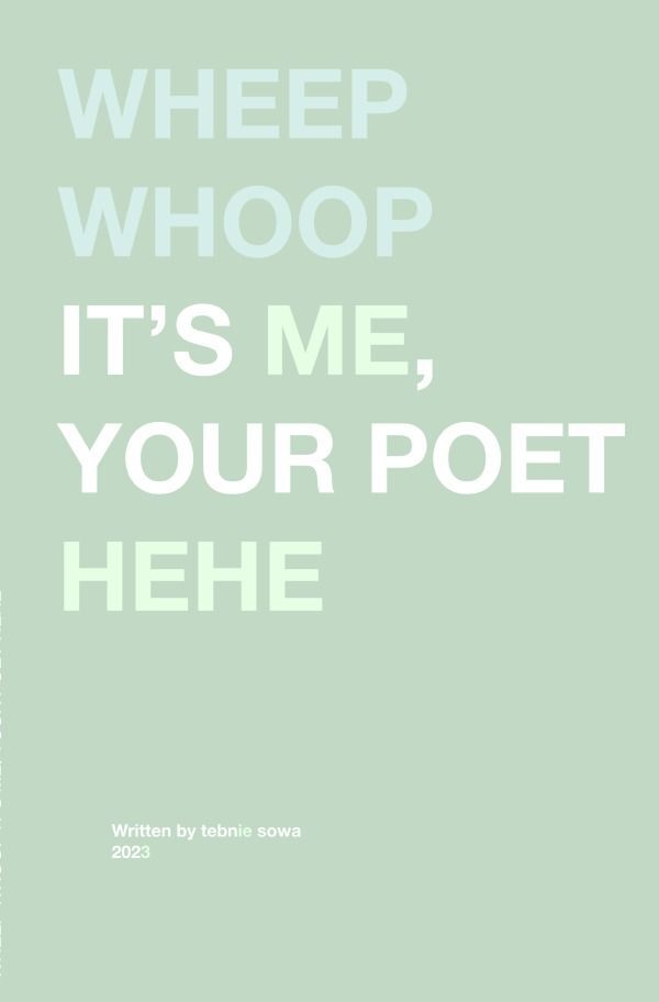 Wheep whoop it's me, your poet hehe