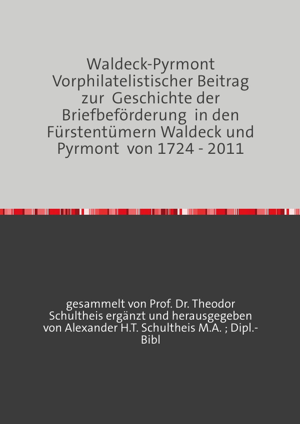 Waldeck-Pyrmont Vorphilatelistischer Beitrag zur Geschichte der Briefbeförderung in den Fürstentümern Waldeck und Pyrmont von 1724 - 2011