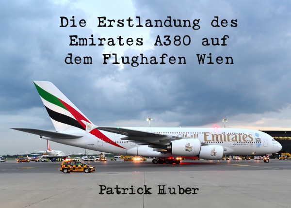 Die Erstlandung des Emirates A380 auf dem Flughafen Wien