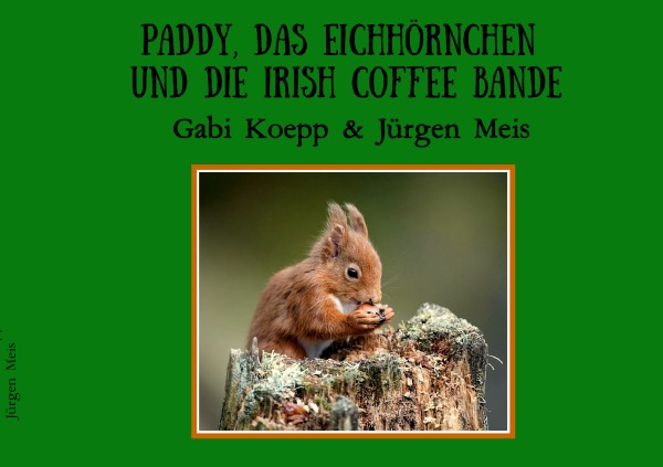 Paddy, das Eichhörnchen und die Irish Coffee Bande