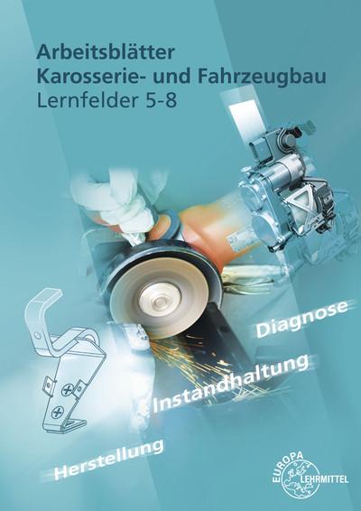 Arbeitsblätter Karosserie- und Fahrzeugbau Lernfelder 5-8