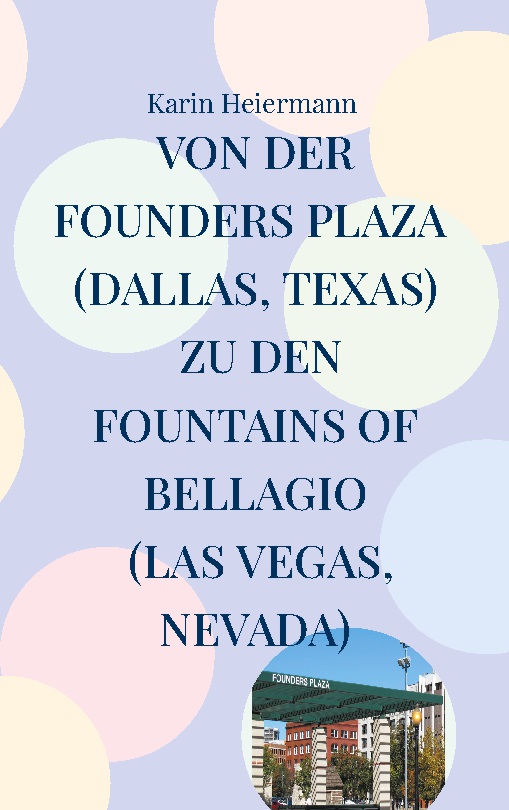 Von der Founders Plaza (Dallas, Texas) zu den Fountains of Bellagio (Las Vegas, Nevada)