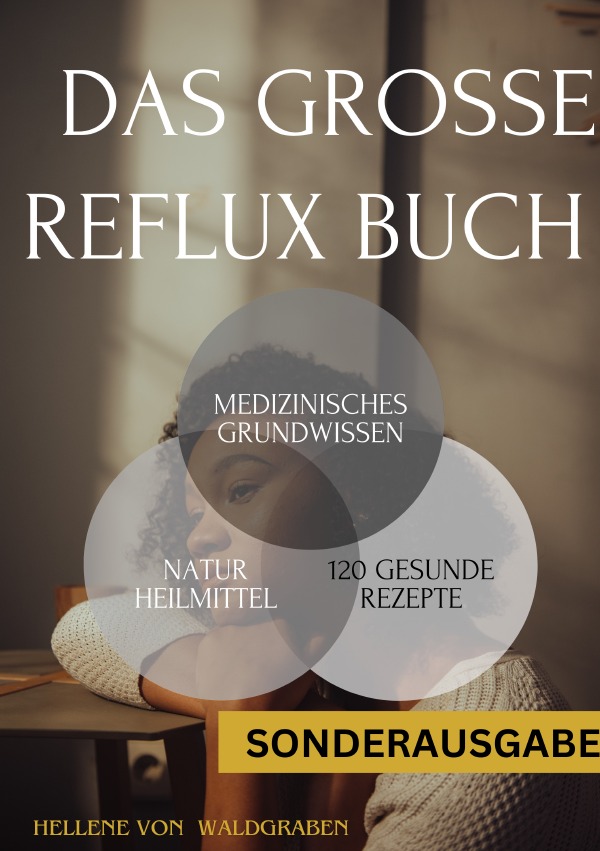 Das große Reflux Buch Medizinisches Grundwissen & 120 geschmackvolle Rezepte:: 300 Seiten - NEU  - SONDERAUSGABE MIT SCHMERZTAGEBUCH