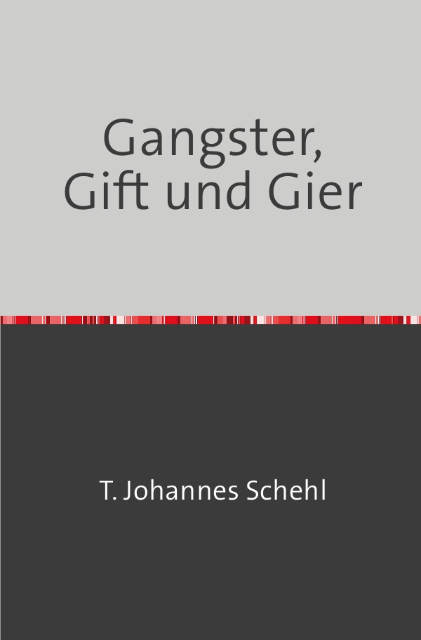 Gangster, Gift und Gier