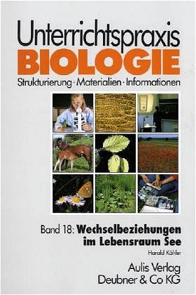 Unterrichtspraxis Biologie / Band 18: Wechselbeziehungen im Lebensraum See