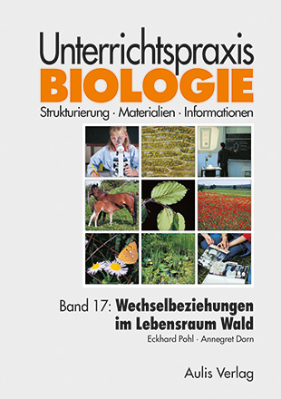 Unterrichtspraxis Biologie / Band 17: Wechselbeziehungen im Lebensraum Wald