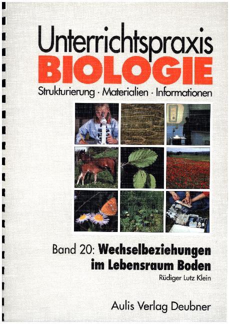 Unterrichtspraxis Biologie / Band 20: Wechselbeziehungen im Lebensraum Boden