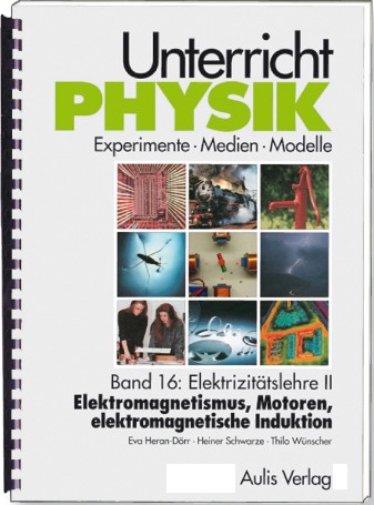 Unterricht Physik / Band 16: Elektrizitätslehre II - Elektromagnetismus, Motoren, elektromagnetische Induktion , mit CD-Rom