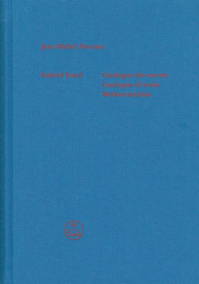 Gabriel Fauré - Catalogue des œuvres (Catalogue of works / Werkverzeichnis)