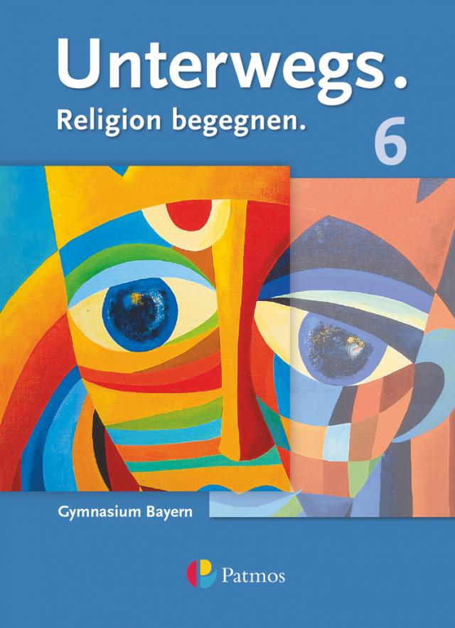 Unterwegs - Religion begegnen - Gymnasium Bayern - 6. Jahrgangsstufe