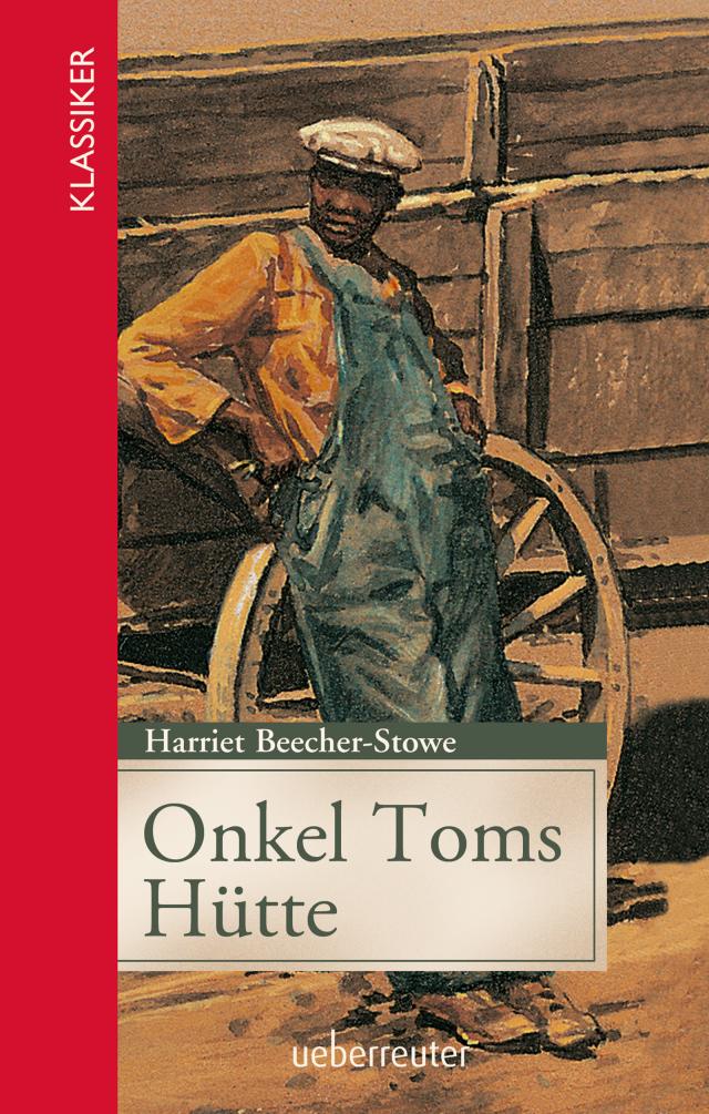 Onkel Toms Hütte (Klassiker der Weltliteratur in gekürzter Fassung, Bd. ?)