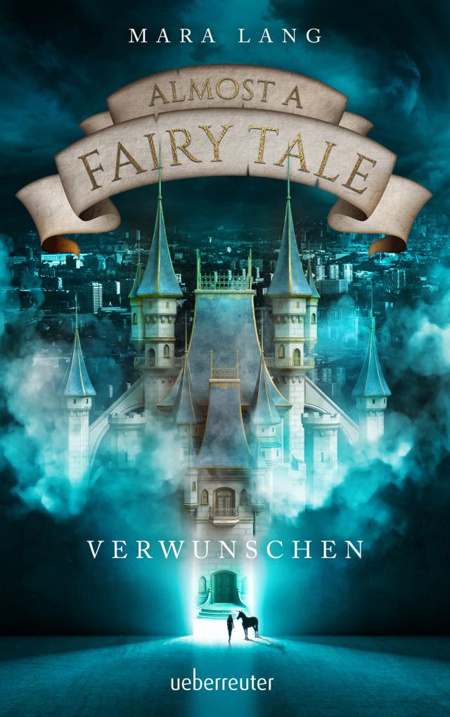 Almost a Fairy Tale - Verwunschen (Almost a Fairy Tale, Bd. 1)