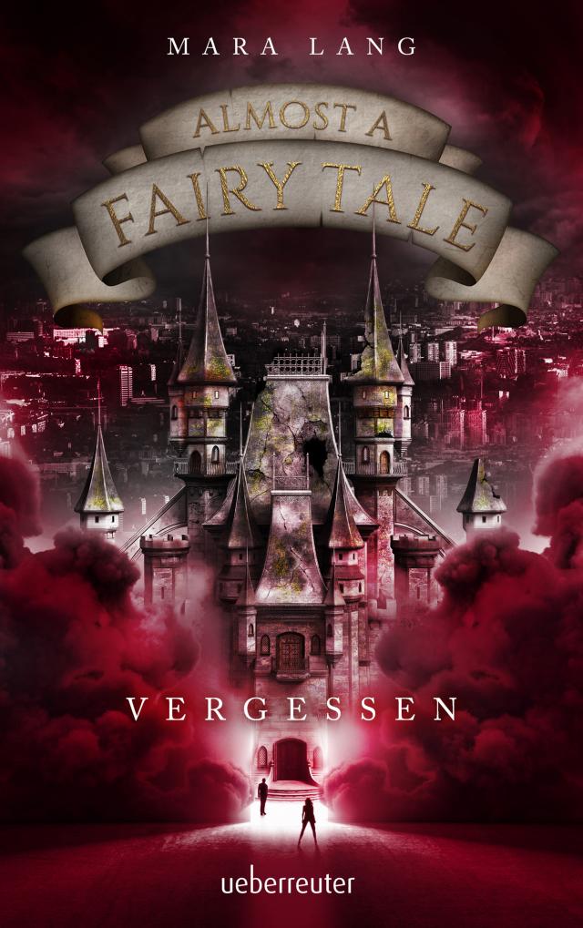 Almost a Fairy Tale - Vergessen (Almost a Fairy Tale, Bd. 2)