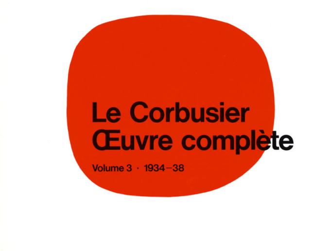 Le Corbusier - Œuvre complète Volume 3: 1934-1938