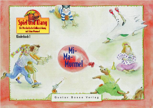 Spiel und Klang - Musikalische Früherziehung mit dem Murmel. Für... / Mi-Ma-Murmel - Kinderbuch 1