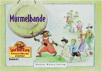 Spiel und Klang - Musikalische Früherziehung mit dem Murmel. Für... / Murmelbande - Kinderbuch 2