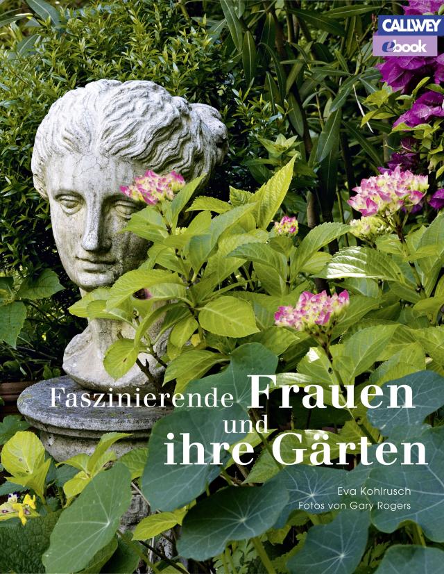 Faszinierende Frauen und ihre Gärten - eBook