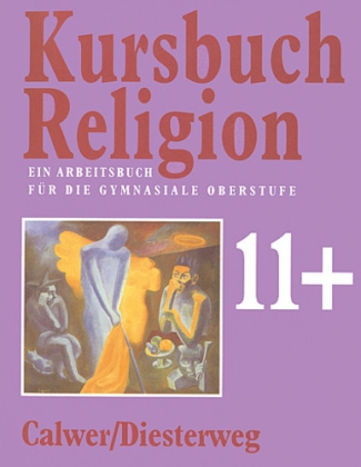 Kursbuch Religion, 11. Schuljahr plus, Ein Arbeitsbuch für die gymnasiale Oberstufe