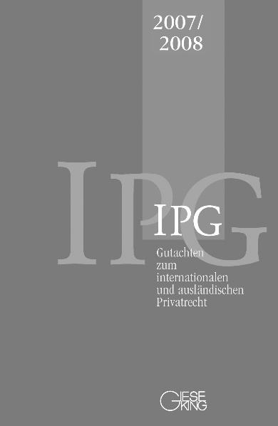 Gutachten zum internationalen und ausländischen Privatrecht IPG 2007/2008