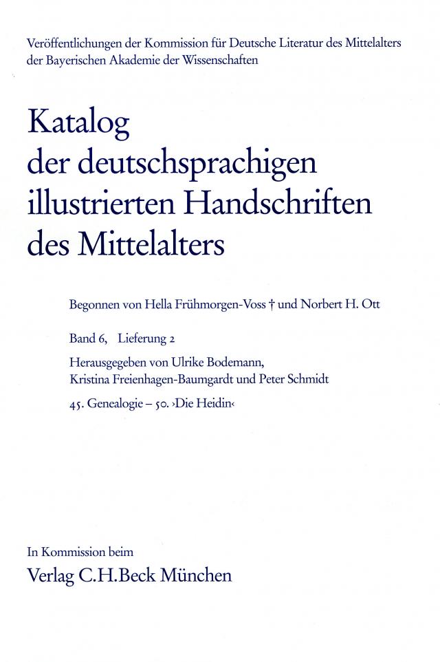 Katalog der deutschsprachigen illustrierten Handschriften des Mittelalters Band 6, Lfg. 2: 45. Genealogie - 50. ‚Die Heidin’