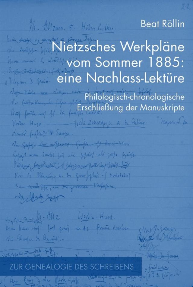 Nietzsches Werkpläne vom Sommer 1885: eine Nachlass-Lektüre