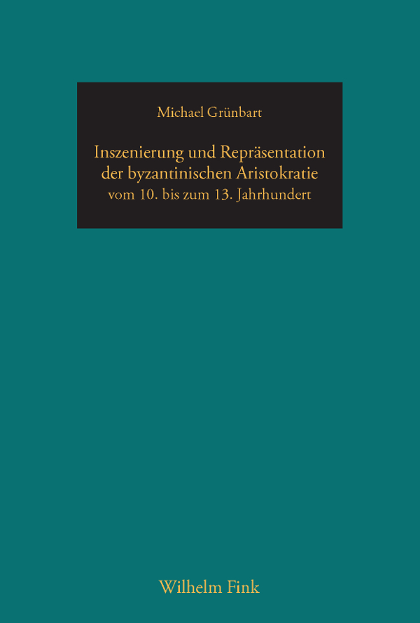 Inszenierung und Repräsentation der byzantinischen Aristokratie vom 10. bis zum 13. Jahrhundert