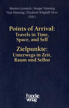Points of Arrival: Travels in Time, Space, and Self /Zielpunkte: Unterwegs in Zeit, Raum und Selbst