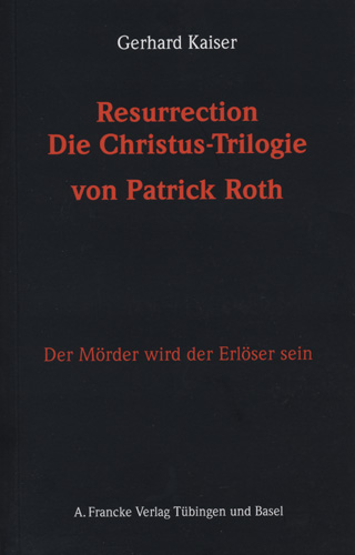Resurrection. Die Christustrilogie von Patrick Roth