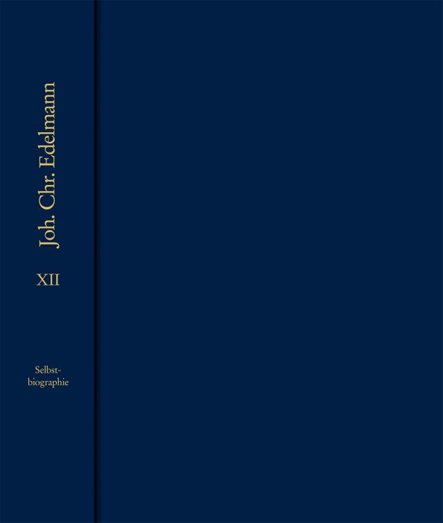 Johann Christian Edelmann: Sämtliche Schriften / Band 12: Selbstbiographie 1749-1752