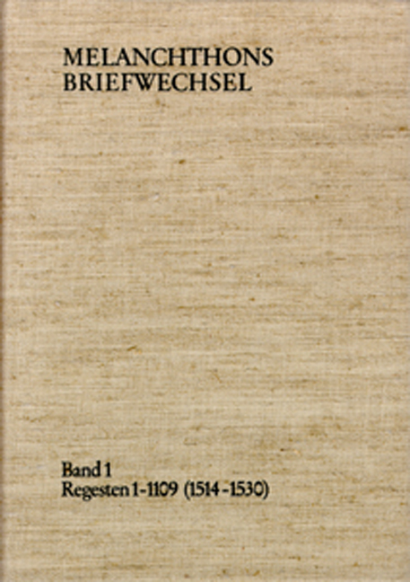 Melanchthons Briefwechsel / Regesten. Band 1: Regesten 1-1109 (1514–1530)