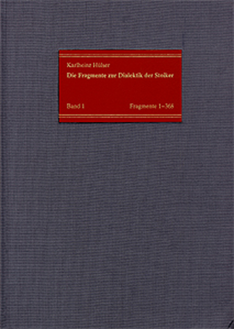Die Fragmente zur Dialektik der Stoiker / Neue Sammlung der Texte mit deutscher Übersetzung und Kommentaren